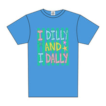 Load image into Gallery viewer, I DILLY AND I DALLY TEE