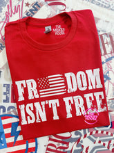 Load image into Gallery viewer, FREEDOM ISN'T FREE TEE