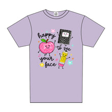 Load image into Gallery viewer, HAPPY TO SEE YOUR FACE TEE