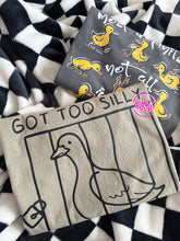 Load image into Gallery viewer, GOT TOO SILLY TEE