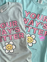 Load image into Gallery viewer, YOUR WAY'S BETTER TEE