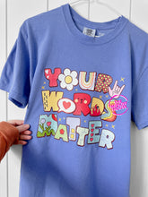 Load image into Gallery viewer, YOUR WORDS MATTER TEE