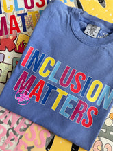 Load image into Gallery viewer, INCLUSION MATTERS TEE