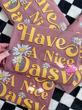 Load image into Gallery viewer, HAVE A NICE DAISY TEE