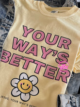 Load image into Gallery viewer, YOUR WAY'S BETTER TEE