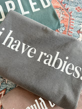 Load image into Gallery viewer, I HAVE RABIES TEE

