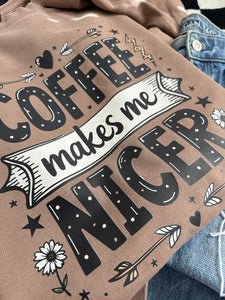 COFFEE MAKES ME NICER CREWNECK