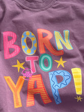 Load image into Gallery viewer, BORN TO YAP TEE
