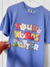 Load image into Gallery viewer, YOUR WORDS MATTER TEE
