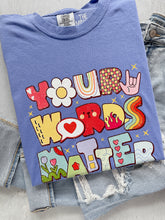 Load image into Gallery viewer, YOUR WORDS MATTER TEE
