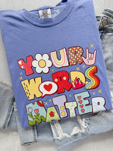 YOUR WORDS MATTER TEE