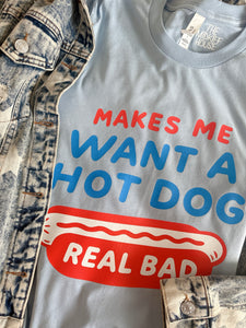 MAKES ME WANT A HOT DOG TEE