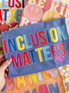 INCLUSION MATTERS TEE