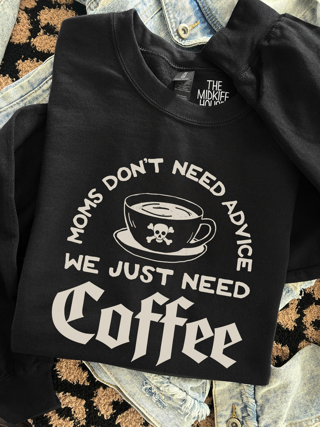 JUST NEED COFFEE CREWNECK