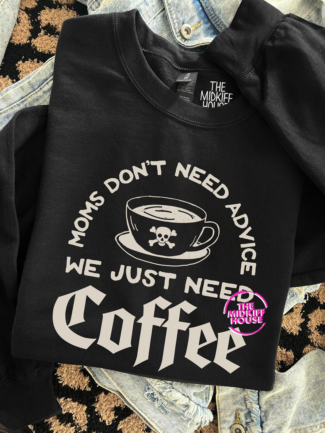 JUST NEED COFFEE CREWNECK