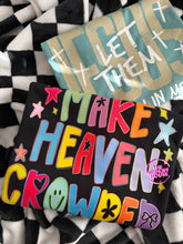 Load image into Gallery viewer, MAKE HEAVEN CROWDED TEE
