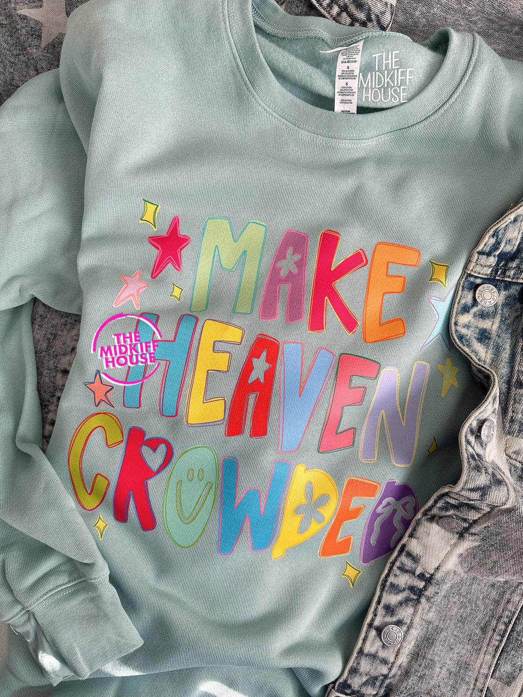 MAKE HEAVEN CROWDED CREWNECK