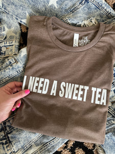 NEED A SWEET TEA TEE