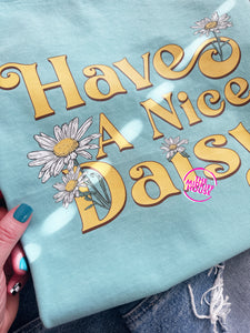 HAVE A NICE DAISY TEE