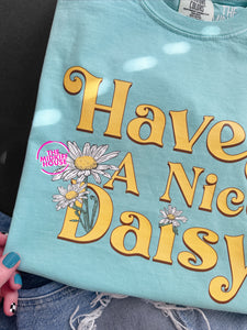 HAVE A NICE DAISY TEE