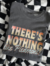 Load image into Gallery viewer, THERE&#39;S NOTHING LIKE PIEDMONT TEE

