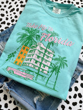 Load image into Gallery viewer, TAKE ME TO FLORIDA TEE
