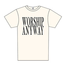Load image into Gallery viewer, WORSHIP ANYWAY TEE
