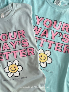 YOUR WAY'S BETTER TEE