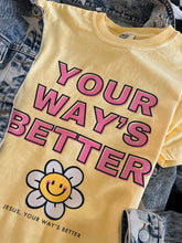 Load image into Gallery viewer, YOUR WAY&#39;S BETTER TEE

