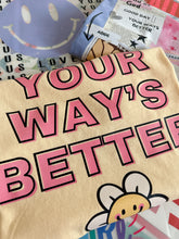 Load image into Gallery viewer, YOUR WAY&#39;S BETTER TEE
