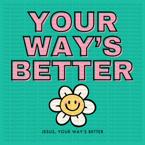 YOUR WAY'S BETTER TEE