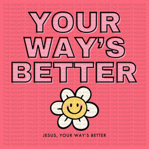 YOUR WAY'S BETTER TEE