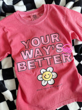 Load image into Gallery viewer, YOUR WAY&#39;S BETTER TEE
