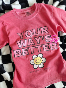 YOUR WAY'S BETTER TEE