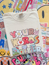 Load image into Gallery viewer, YOUR WORDS MATTER TEE
