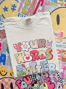 YOUR WORDS MATTER TEE