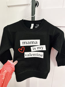 MAMA IS MY VALENTINE CREWNECK